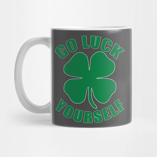 Go Luck Yourself St Patricks Day by berleeev